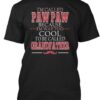 I’m Called Paw Paw Because I’m Way Too Cool To Be Called Grandfather Shirt