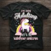 I’m Done Adulting Let’s Be Rainbow Unicorn Lovely Animated Unicorn With Rainbow And Rain Shirt
