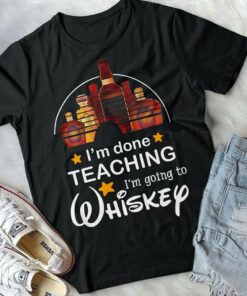 I’m Done Teaching I’m Teaching Shirt