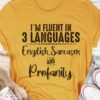 I’m Fluent In 3 Languages English Sarcasm And Profanity Shirt