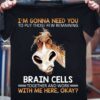 I’m Gonna Need You To Put Those Few Remaining Brain Cells Together And Work With Me Here Okay Angry Donkey Shirt