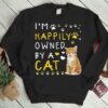 I’m Happily Owned By A Cat Shirt