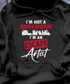 I’m Not A Bookworm I’m An Escape Artist Books Shirt