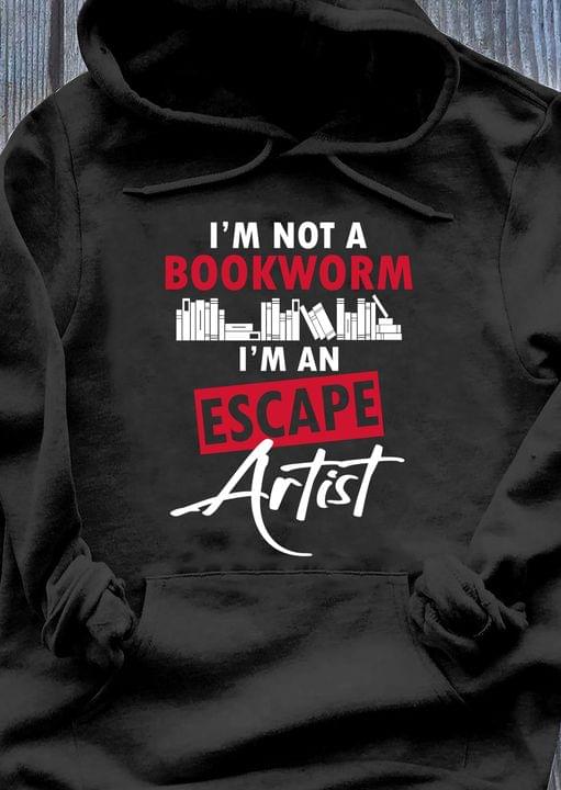 I'm Not A Bookworm I'm An Escape Artist Books Shirt I'm Not A Bookworm I'm An Escape Artist Books Shirt