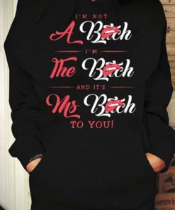 I’m Not A Btch I’m The Btch And It’s Ms Btch To You Lips Biting Shirt
