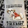 I’m Not A Dog I’m A Baby Maltese Dog Mother’s Day Gifts For Puppy Owners And Dog Lovers Shirt