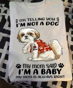 I’m Not A Dog I’m A Baby Maltese Dog Mother’s Day Gifts For Puppy Owners And Dog Lovers Shirt