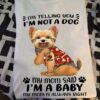 I’m Not A Dog I’m A Baby Yorkie Dog Mother’s Day Gifts For Puppy Owners And Dog Lovers Shirt