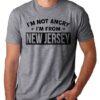 I’m Not Angry I’m From New Jersey Shirt