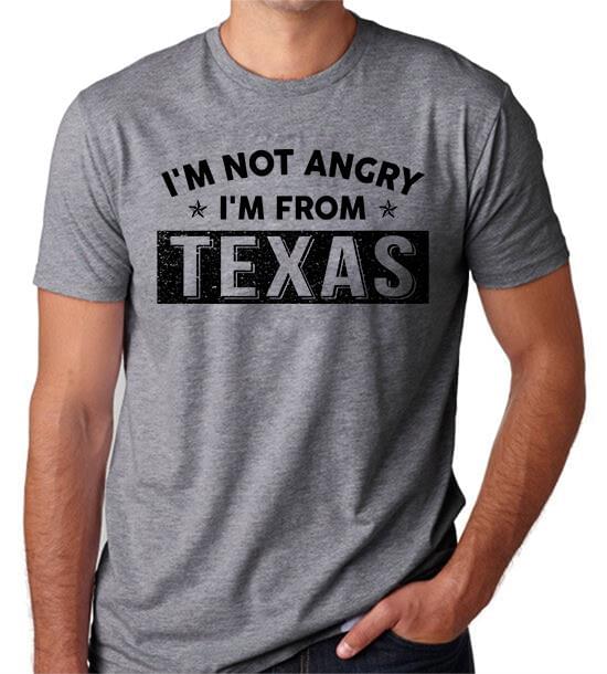 I'm Not Angry I'm From Texas Shirt I'm Not Angry I'm From Texas Shirt