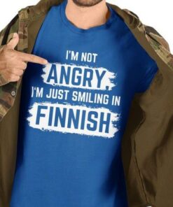I’m Not Angry I’m Just Smiling In Finnish Finland Shirt