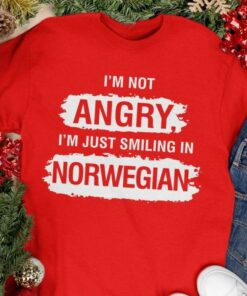 I’m Not Angry I’m Just Smiling In Norwegian Norway Shirt