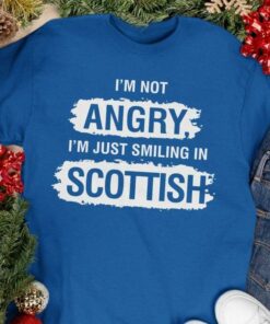 I’m Not Angry I’m Just Smiling In Scottish Scotland Shirt