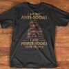 I’m Not Anti-Social I Just Prefer Books Over People Shirt