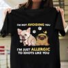 I’m Not Avoiding You I’m Just Allergic To Idiots Like You Cute Puppy Dogs Shirt