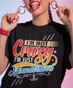 I’m Not Crazy I’m Just Misunderstood Stars Shirt