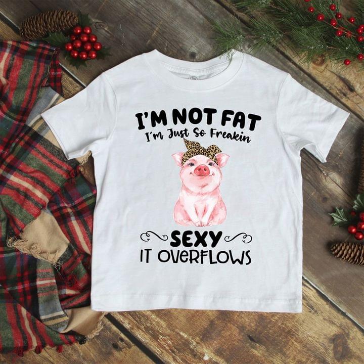 I'm Not Fat I'm Just So Freakin Sexy It Overflows Cute Pig Wearing Leopard Headband Shirt I'm Not Fat I'm Just So Freakin Sexy It Overflows Cute Pig Wearing Leopard Headband Shirt