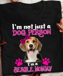 I’m Not Just A Dog Person I’m A Beagle Mommy Love Pet Shirt