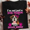 I’m Not Just A Dog Person I’m A Boxer Mommy Love Pet Shirt