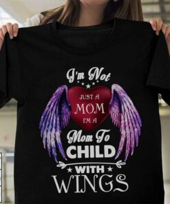 I’m Not Just A Mom I’m A Mom To Child With Wings Shirt