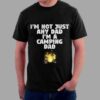 I’m Not Just Any Dad I’m A Camping Dad Fire Shirt