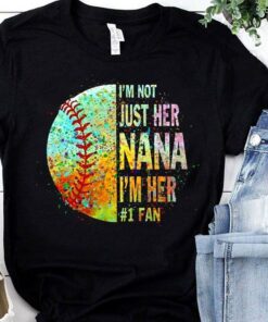 I’m Not Just Her Nana I’m Her #1Fan Shirt