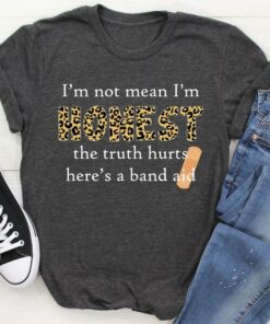 I’m Not Mean I’m Honest The Truth Hurts Here’s A Band Aid Leopard Print Sticking Plaster Shirt