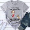 I’m Not Only The Sweet Girl Next Door I’m The Crazy Corgi Lady Down The Street Shirt