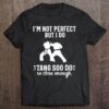 I’m Not Perfect But I Do Tang Soo Do So Close Enough T-Shirt Sweatshirt Hoodie