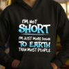 I’m Not Short I’m Just More Down To Earth Than Most People T-Shirt Sweatshirt Hoodie
