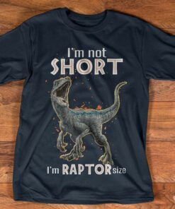I’m Not Short I’m Raptor Size Shirt