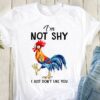 I’m Not Shy I Just Don’t Like You Cute Chicken Shirt