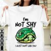 I’m Not Shy I Just Don’t Like You Cute Turtle Green Home Shirt