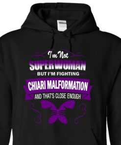 I’m Not Superwoman But I’m Fighting Chiari Malformation And That’s Close Enough Hoodie