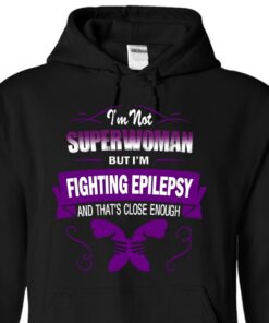 I’m Not Superwoman But I’m Fighting Epilepsy And That’s Close Enough Hoodie