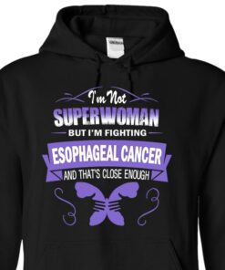 I’m Not Superwoman But I’m Fighting Esophageal Cancer And That’s Close Enough Hoodie