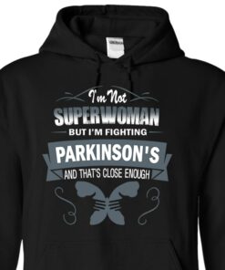 I’m Not Superwoman But I’m Fighting Parkinson’s And That’s Close Enough Hoodie