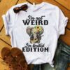 I’m Not Weird I’m Limited Edition Shirt