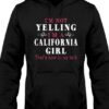 I’m Not Yelling I’m A California Girl That’s How To We Talk Quote Shirt