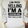I’m Not Yelling I’m A Filipino Girl That’s How We Talk Hoodie
