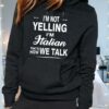 I’m Not Yelling I’m Halian That’s How We Talk Hoodie