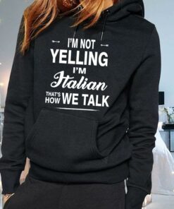 I’m Not Yelling I’m Halian That’s How We Talk Hoodie