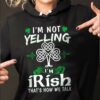 I’m Not Yelling I’m Irish That’s How We Talk Hoodie