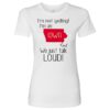 I’m Not Yelling Iowa Girl We Just Talk Loud T-Shirt Sweatshirt Hoodie