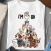 I’m Ok With Full Of Dogs On My Body T-Shirt