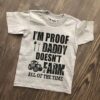 I’m Proof Daddy Doesn’t Farm All Of The Time Shirt
