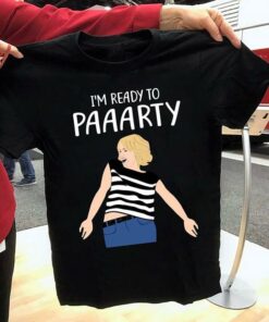 I’m Ready To Paaarty Shirt
