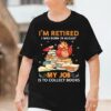 I’m Retired My Job Is To Collect Books Love Reading Knowledge Shirt