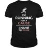 I’m Running For A Cause I Have To Poop Man Running Shirt