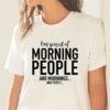 I’m Scared Of Morning People And Mornings And People Shirt